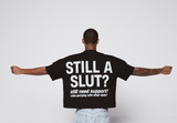 BLACK - STILL A SLUT TEE